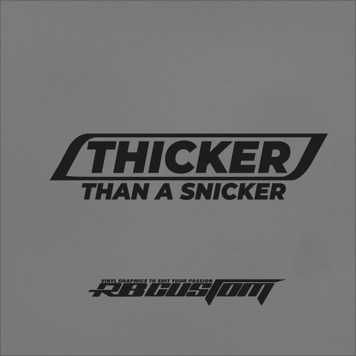 Thicker than a snicker Sticker